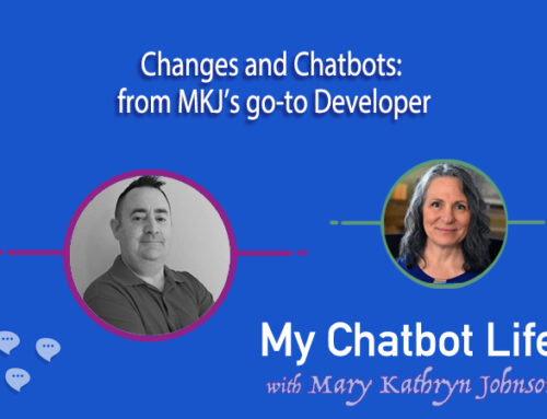 Changes and Chatbots from MKJ’s go-to Developer